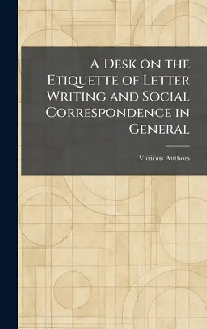 A Desk on the Etiquette of Letter Writing and Social Correspondence in General by Crane &. Pike Company Eaton