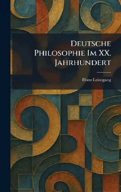 Deutsche Philosophie Im XX. Jahrhundert by Hans Leisegang