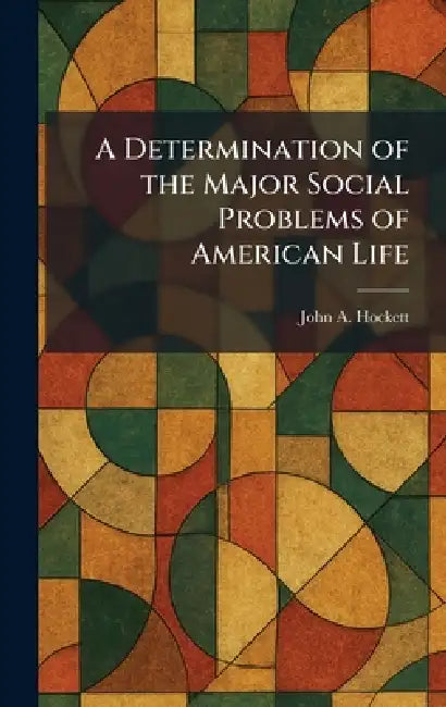 A Determination of the Major Social Problems of American Life by John A. Hockett