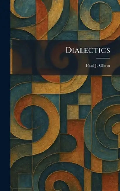 Dialectics by Paul J. Glenn
