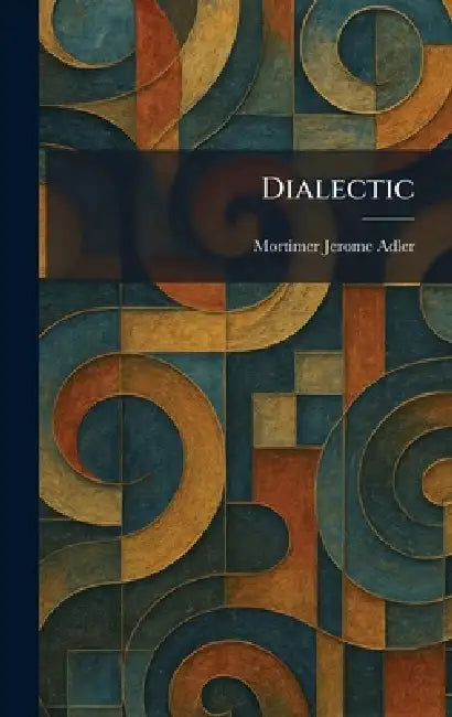 Dialectic by Mortimer Jerome Adler