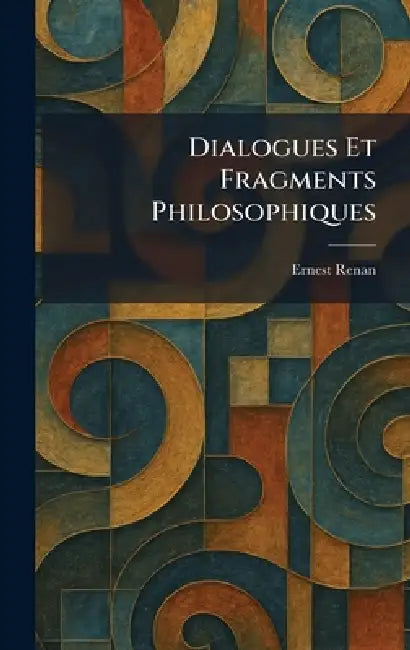 Dialogues Et Fragments Philosophiques by Ernest Renan