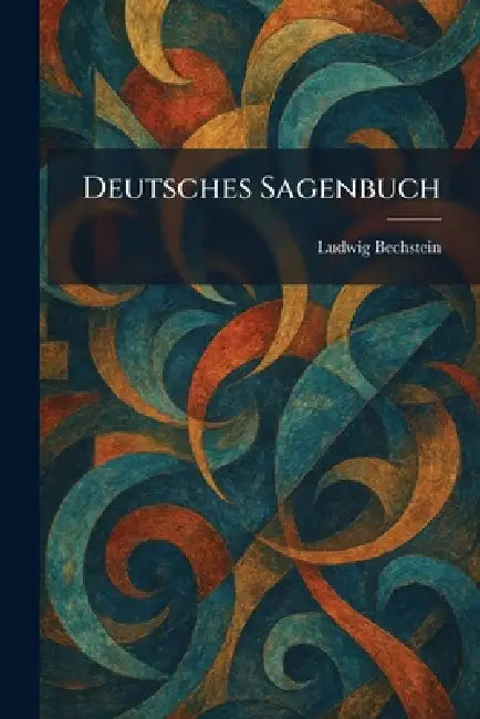 Deutsches Sagenbuch by Ludwig Bechstein