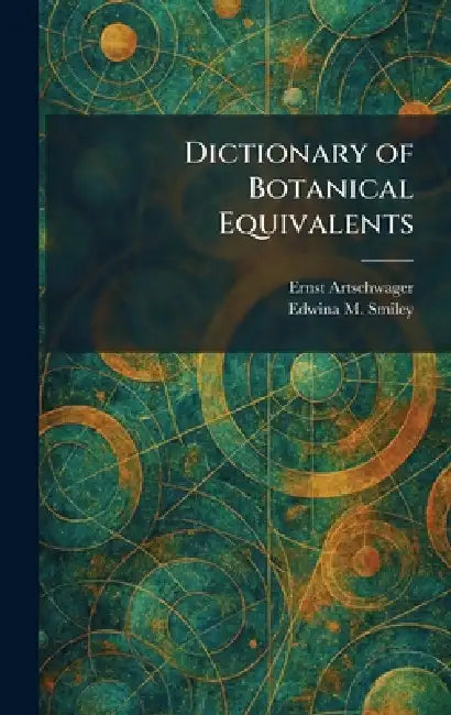 Dictionary of Botanical Equivalents by Ernst Artschwager, Edwina M. Smiley