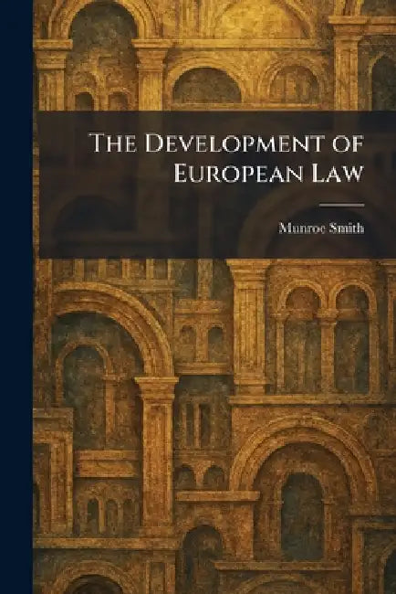 The Development of European Law by Munroe Smith