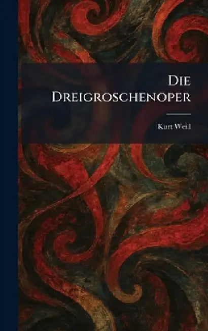 Die Dreigroschenoper by Kurt Weill