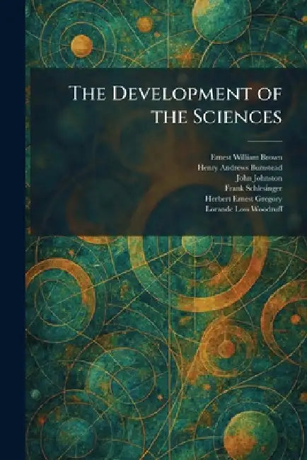 The Development of the Sciences by Ernest William Brown, Henry Andrews Bumstead, John Johnston