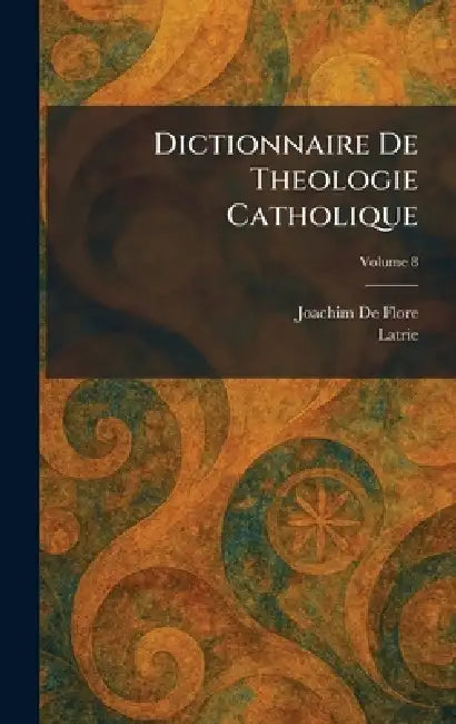 Dictionnaire De Theologie Catholique by Joachim de Flore, Latrie