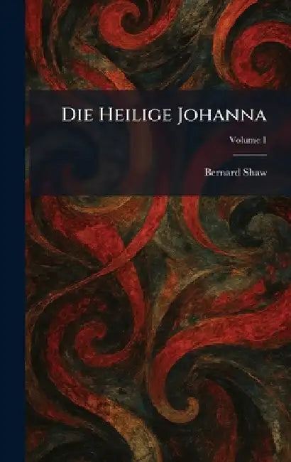Die Heilige Johanna by Bernard Shaw