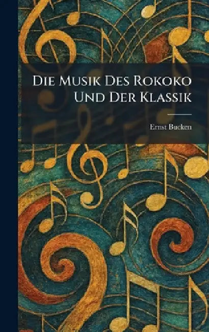 Die Musik Des Rokoko Und Der Klassik by Ernst Bucken