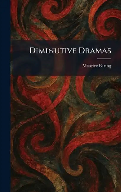 Diminutive Dramas by Maurice Baring