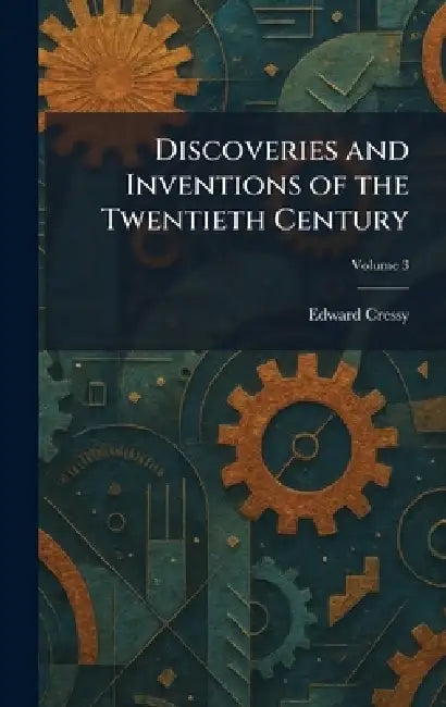 Discoveries and Inventions of the Twentieth Century by Edward Cressy