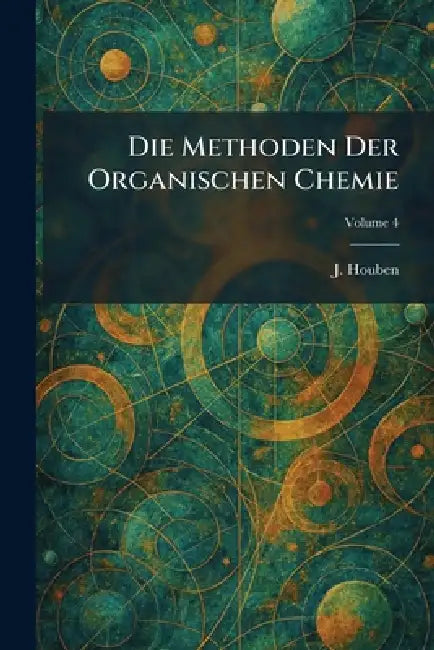 Die Methoden Der Organischen Chemie by J. Houben