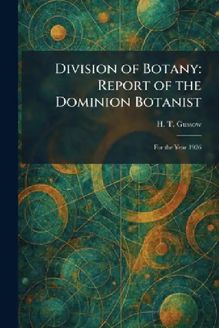 Division of Botany: Report of the Dominion Botanist: For the Year 1926 by H. T. Gussow
