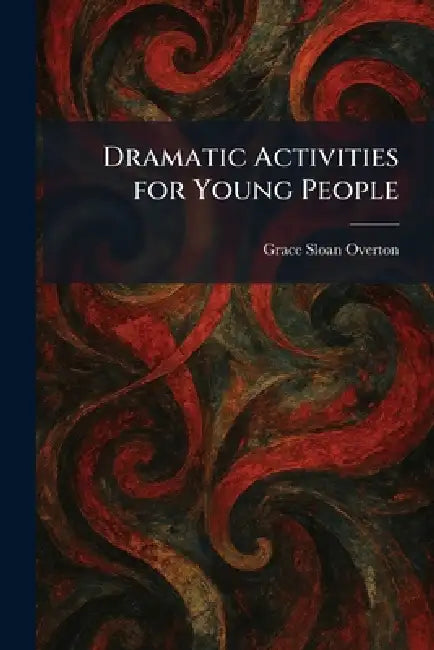 Dramatic Activities for Young People by Grace Sloan Overton