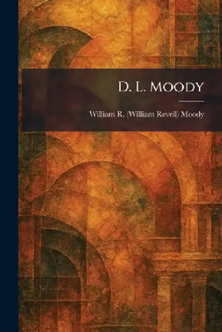 D. L. Moody by William R. (William Revell) Moody