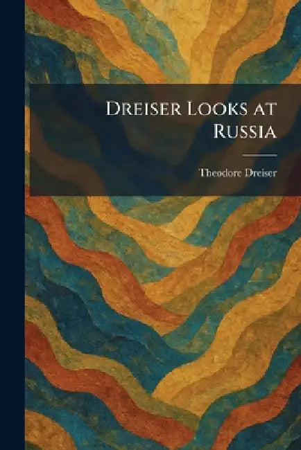 Dreiser Looks at Russia by Theodore Dreiser
