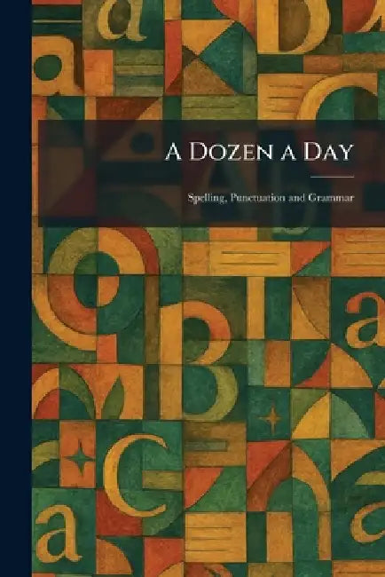 A Dozen a Day: Spelling, Punctuation and Grammar by Houghton Mifflin Company