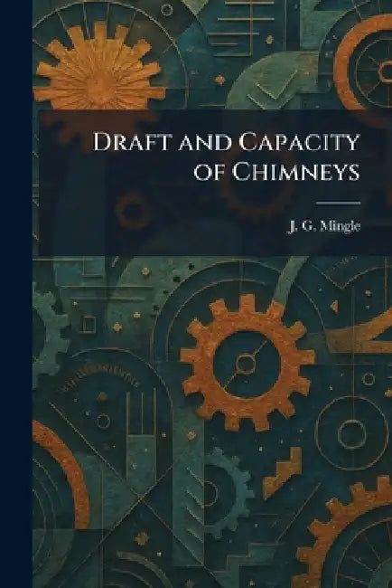 Draft and Capacity of Chimneys by J. G. Mingle