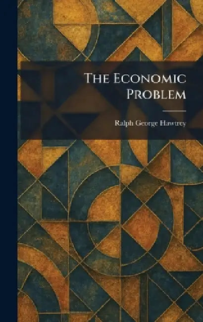 The Economic Problem by Ralph George Hawtrey