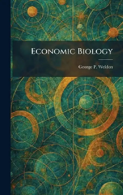 Economic Biology by George P. Weldon