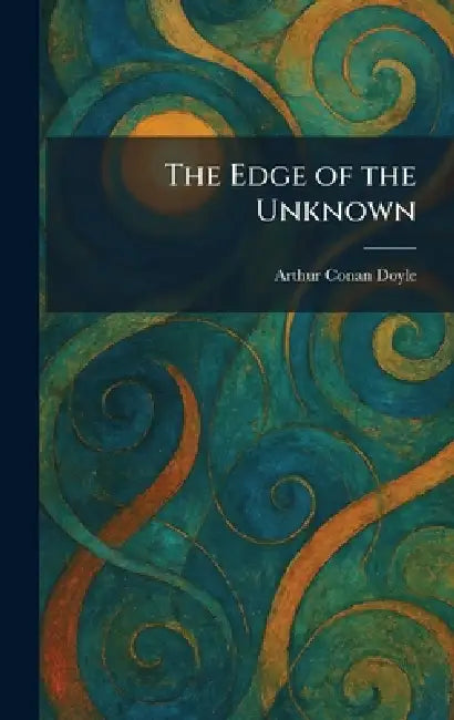 The Edge of the Unknown by Arthur Conan Doyle