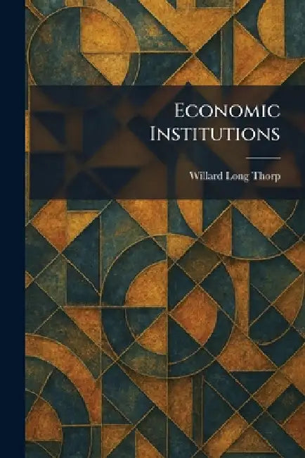Economic Institutions by Willard Long Thorp