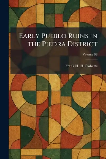Early Pueblo Ruins in the Piedra District by Frank H. H. Roberts