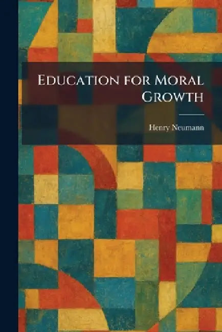 Education for Moral Growth by Henry Neumann