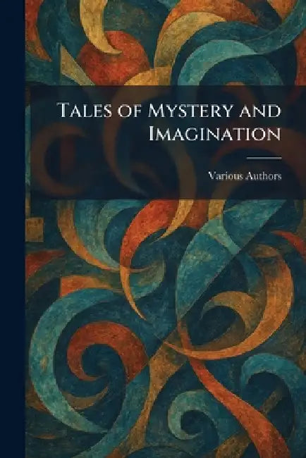 Tales of Mystery and Imagination by J M Dent & Sons Ltd