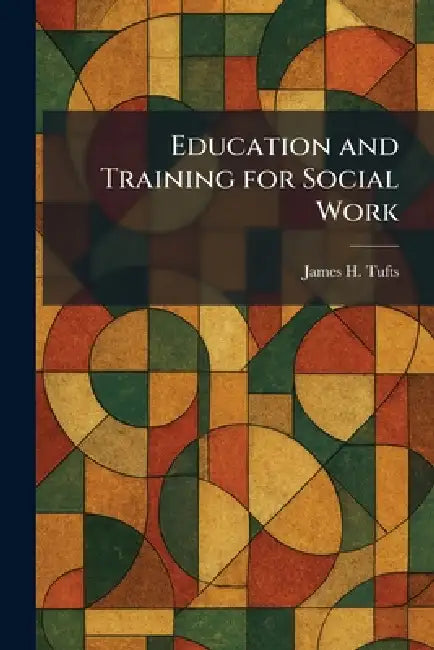 Education and Training for Social Work by James H. Tufts