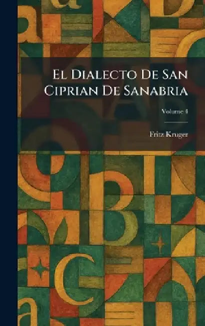El Dialecto De San Ciprian De Sanabria by Fritz Kruger