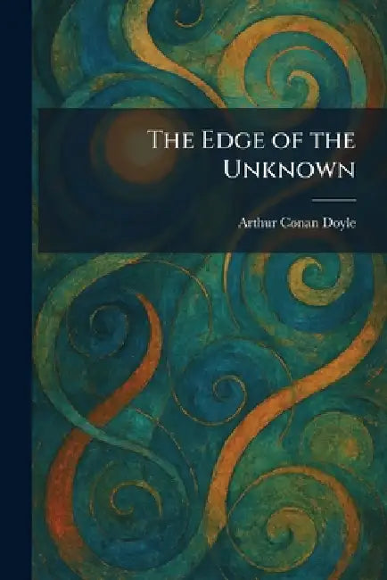 The Edge of the Unknown by Arthur Conan Doyle