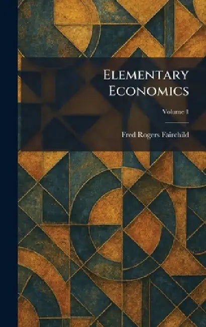 Elementary Economics by Fred Rogers Fairchild