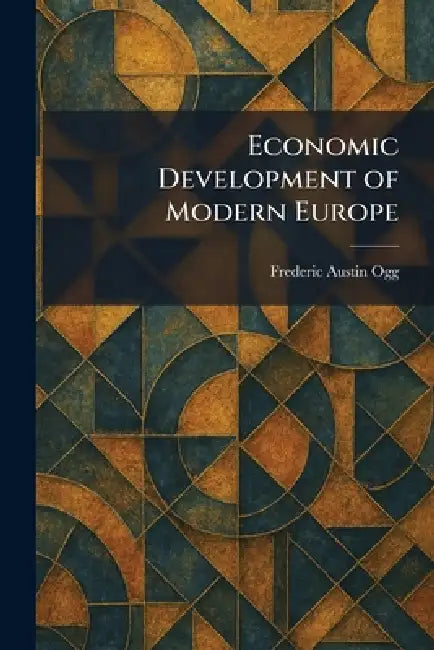 Economic Development of Modern Europe by Frederic Austin Ogg