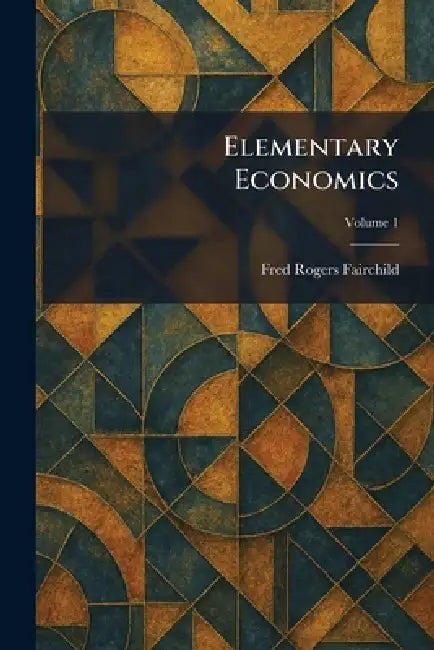 Elementary Economics by Fred Rogers Fairchild