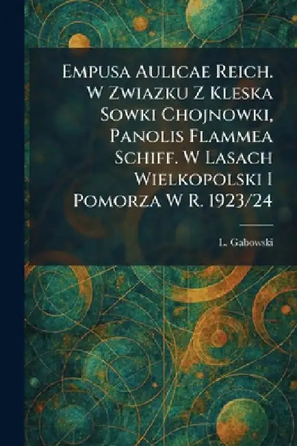 Empusa Aulicae Reich. W Zwiazku Z Kleska Sowki Chojnowki, Panolis Flammea Schiff. W Lasach Wielkopolski I Pomorza W R. 1923/24 by L. Gabowski