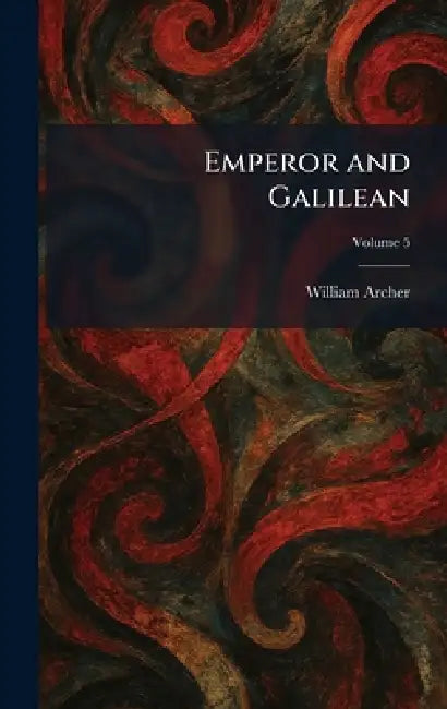 Emperor and Galilean by William Archer