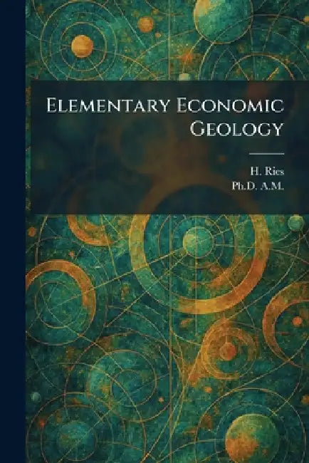 Elementary Economic Geology by H. Ries, A. M.