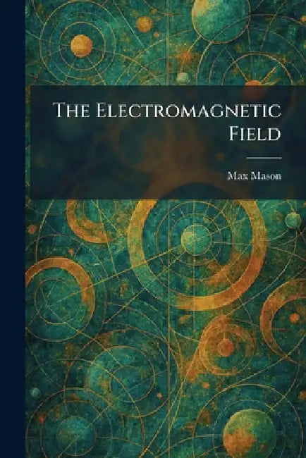 The Electromagnetic Field by Max Mason