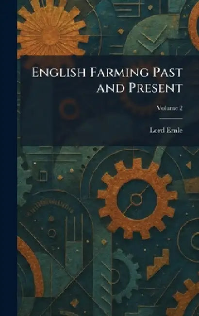 English Farming Past and Present by Lord Ernle