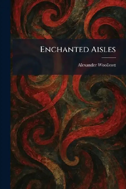 Enchanted Aisles by Alexander Woollcott