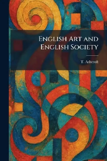 English Art and English Society by T. Ashcroft