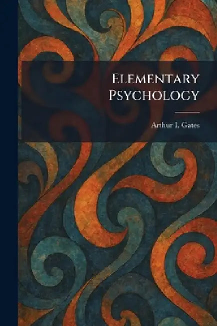 Elementary Psychology by Arthur I. Gates