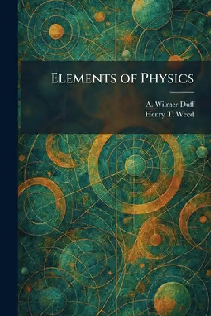 Elements of Physics by A. Wilmer Duff, Henry T. Weed