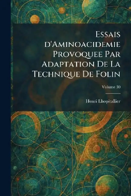 Essais D'Aminoacidemie Provoquee Par Adaptation De La Technique De Folin by Henri Lhopitallier