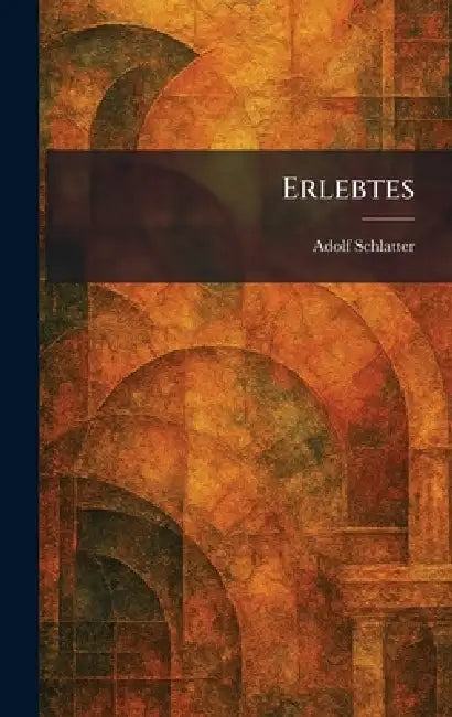 Erlebtes by Adolf Schlatter