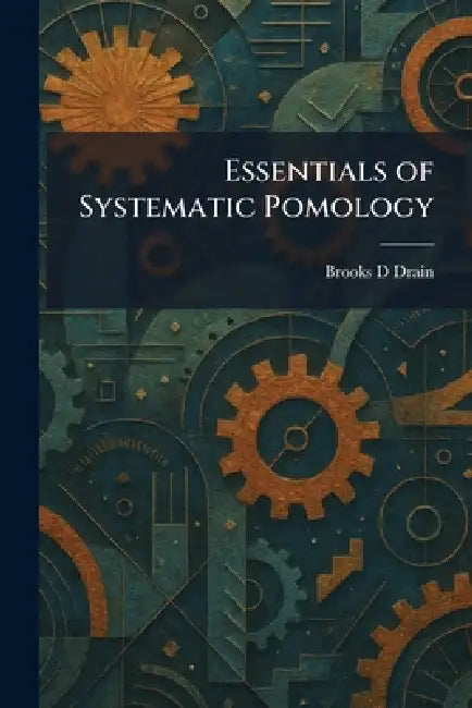 Essentials of Systematic Pomology by Brooks D. Drain