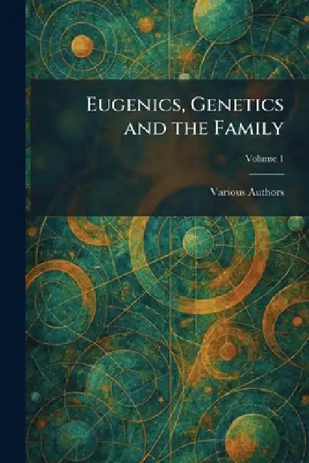 Eugenics, Genetics and the Family by Various