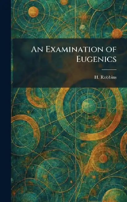 An Examination of Eugenics by H. Robbins
